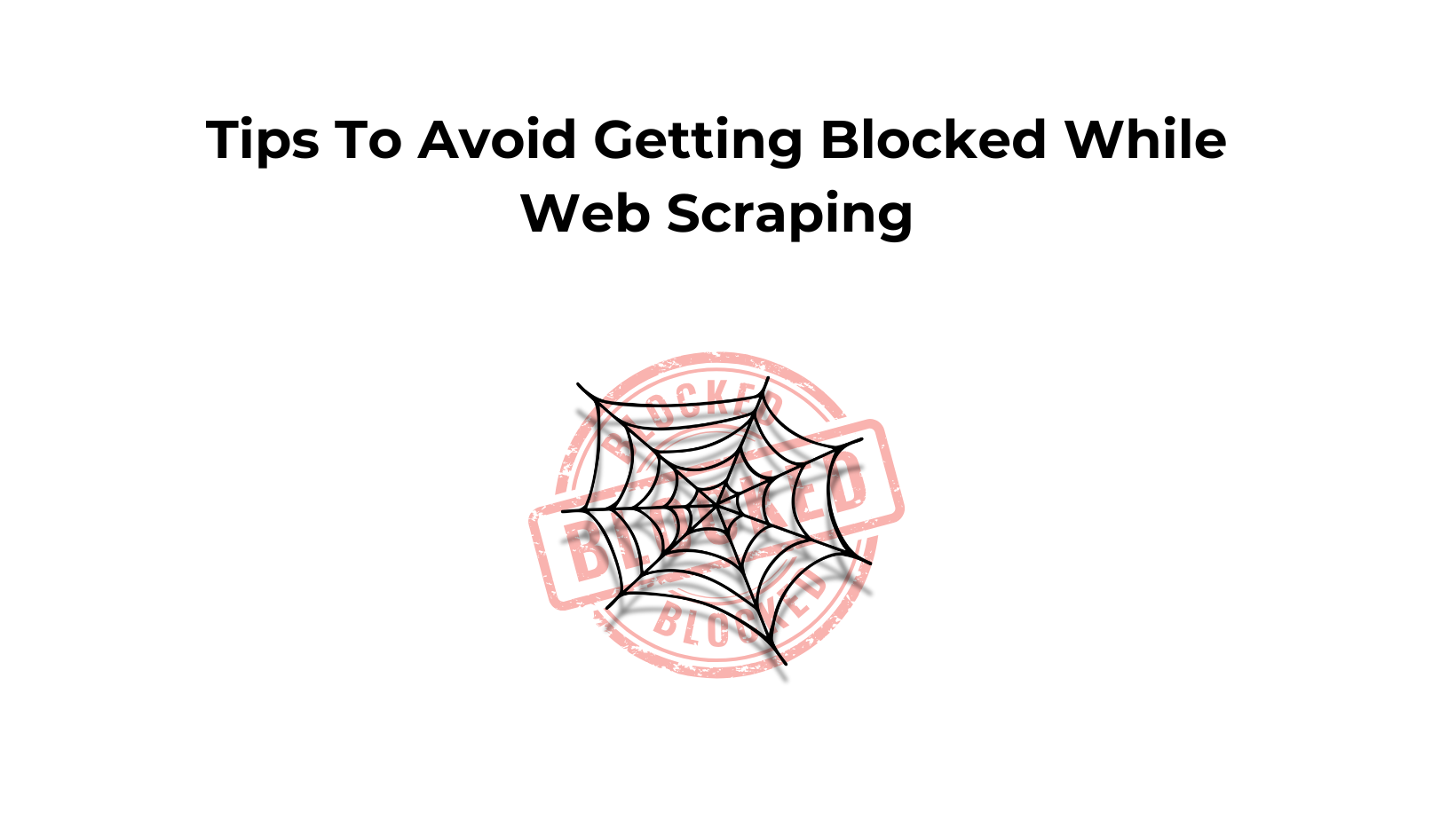 Tips to avoid getting blocked while web scraping